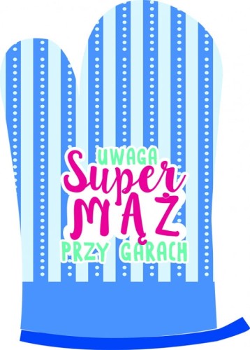 FARTUCH + RĘKAWICA Uwaga Super mąż przy garach 2.jpg